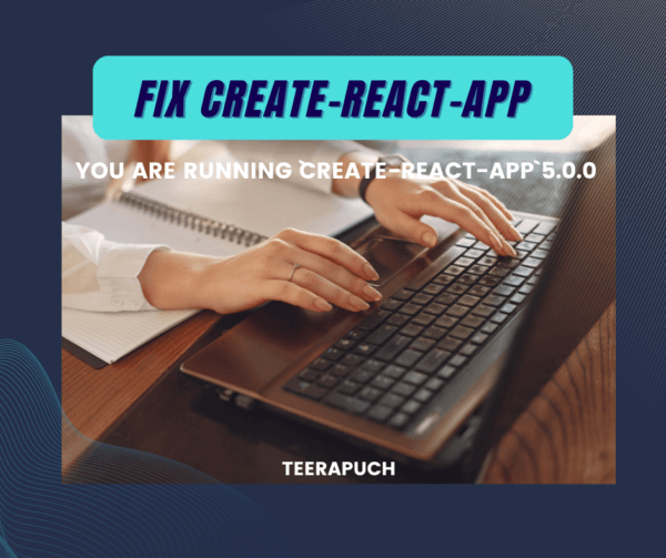 You are running `create-react-app` 5.0.0 วิธีแก้ไข